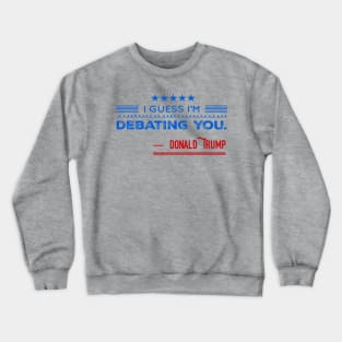 Donald Trump For President Debate 2020 Quote Crewneck Sweatshirt